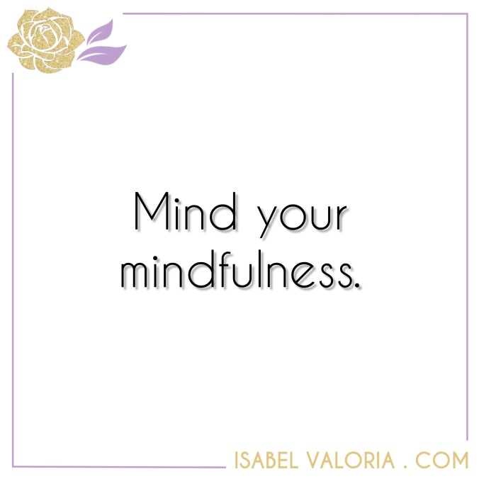 Mind your mindfulness Isabel Valoria Rao
